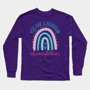 You are a Rainbow of Possibilities Long Sleeve T-Shirt